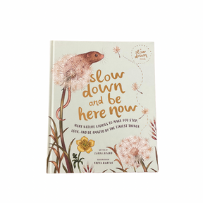 Slow Down and Be Here Now