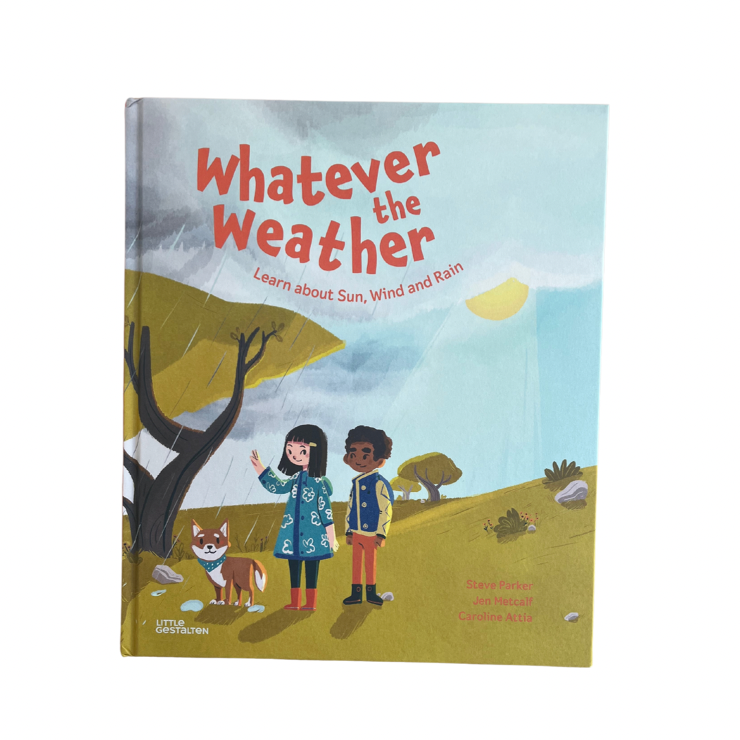 Whatever the Weather: Learn about Sun, Wind and Rain